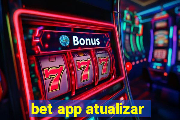 bet app atualizar